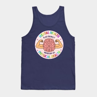 Mental Health is as Equally Important as Physical Health Awareness Warrior Quote Tank Top